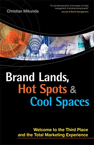 Imagen de archivo de Brand Lands, Hot Spots, Cool Spaces: Welcome to the Third Place and the Total Marketing Experience a la venta por -OnTimeBooks-