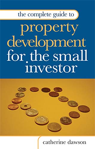 Beispielbild fr The Complete Guide to Property Development for the Small Investor: How to Identify the Best Opportunities in a Volatile Property Market zum Verkauf von WorldofBooks