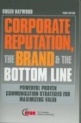 Beispielbild fr Corporate Reputation, The Brand & the Bottom Line (3rd Edn) zum Verkauf von dsmbooks