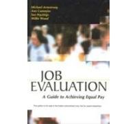 Job Evaluation: A Guide to Achieving Equal Pay (9780749447748) by Michael Armstrong, Ann Cummins, Sue Hastings And Willie Wood
