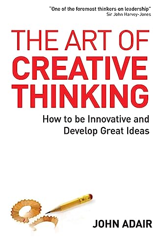 9780749447991: The Art of Creative Thinking: How to be Innovative and Develop Great Ideas