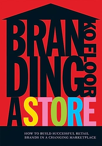 Beispielbild fr Branding a Store : How to Build Successful Retail Brands in a Changing Marketplace zum Verkauf von Better World Books