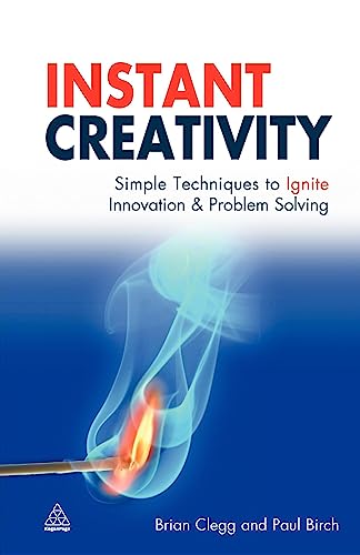 Imagen de archivo de Instant Creativity : Simple Techniques to Ignite Innovation and Problem Solving a la venta por Better World Books