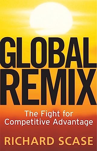 Beispielbild fr Global Remix: The Fight for Competitive Advantage zum Verkauf von WorldofBooks