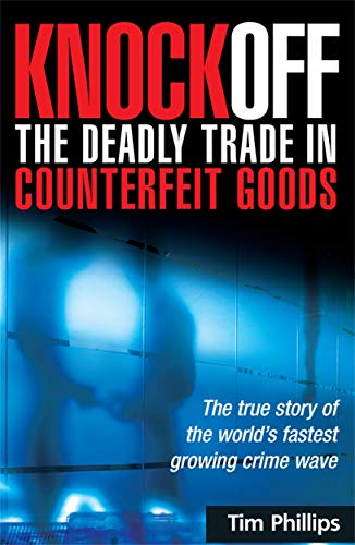 Beispielbild fr Knockoff: the Deadly Trade in Counterfeit Goods : The True Story of the World's Fastest Growing Crimewave zum Verkauf von Better World Books