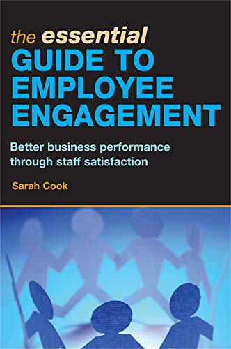 Stock image for The Essential Guide to Employee Engagement: Better Business Performance Through Staff Satisfaction for sale by WorldofBooks