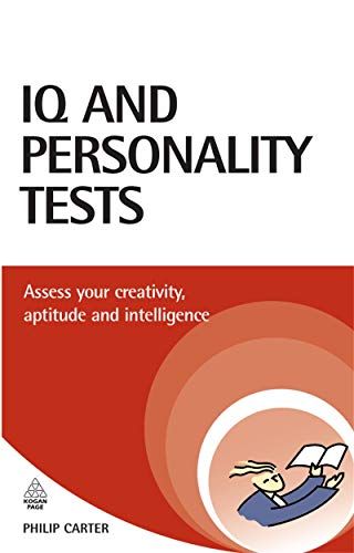 IQ and Personality Tests: Assess and Improve Your Creativity, Aptitude and Intelligence (Testing Series) (9780749449544) by Carter, Philip