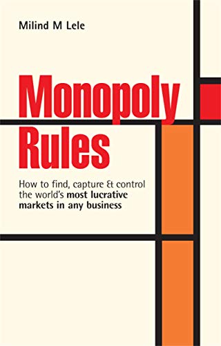9780749449650: Monopoly Rules: How to Find Capture and Control the World's Most Lucrative Markets in Any Business