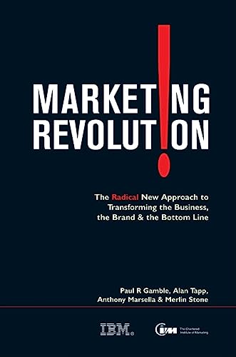 Imagen de archivo de Marketing Revolution : The Radical New Approach to Transforming the Business, the Brand, and the Bottom Line a la venta por Better World Books