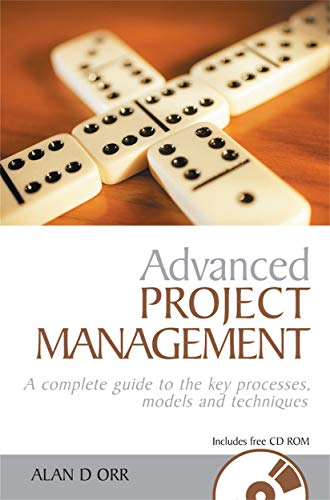 9780749449834: Advanced Project Management: A Complete Guide to the Key Processes, Models and Techniques