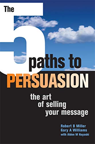 Imagen de archivo de The 5 Paths to Persuasion: The Art of Selling Your Message: 1 a la venta por Greener Books
