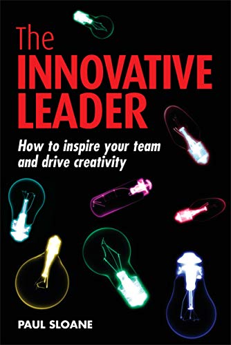 Beispielbild fr The Innovative Leader : How to Inspire Your Team and Drive Creativity zum Verkauf von Better World Books