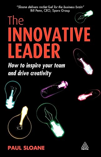 9780749450014: The Innovative Leader: How to Inspire Your Team and Drive Creativity