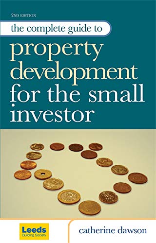 Beispielbild fr The Complete Guide to Property Development for the Small Investor: How to Identify the Best Opportunities in a Volatile Property Market zum Verkauf von WorldofBooks