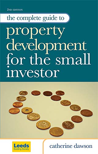 9780749450021: The Complete Guide to Property Development for the Small Investor: How to Identify the Best Opportunities in a Volatile Property Market