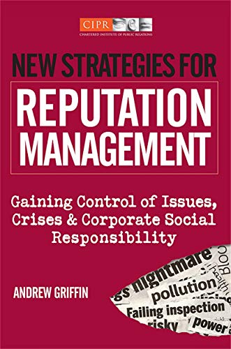 Imagen de archivo de New Strategies for Reputation Management: Gaining Control of Issues, Crises & Corporate Social Responsibility a la venta por WorldofBooks