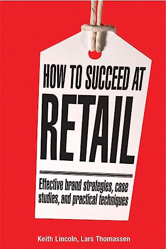 9780749450168: How to Succeed at Retail: Winning Case Studies and Strategies for Retailers