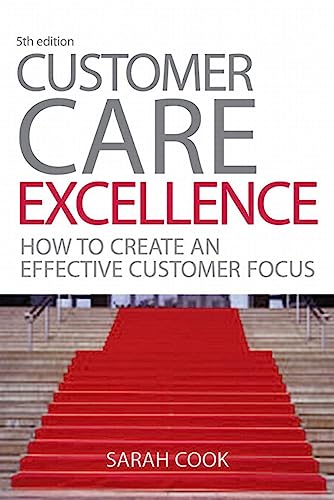 Imagen de archivo de Customer Care Excellence: How to Create an Effective Customer Focus (Customer Care Excellence: How to Create an Effective Customer Care)5th Edition a la venta por WorldofBooks