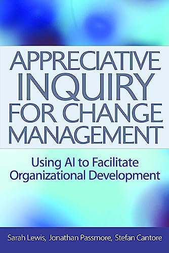 Stock image for Appreciative Inquiry for Change Management: Using AI to Facilitate Organizational Development for sale by Red's Corner LLC