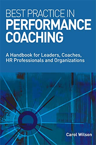 Imagen de archivo de Best Practice in Performance Coaching : A Handbook for Leaders, Coaches, HR Professionals and Organizations a la venta por Better World Books Ltd
