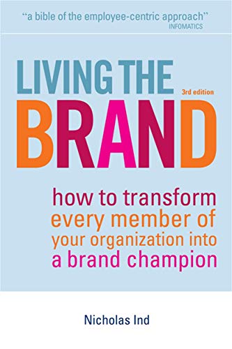 9780749450830: Living the Brand: How to Transform Every Member of Your Organization Into a Brand Champion