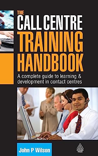 Beispielbild fr The Call Centre Training Handbook : A Complete Guide to Learning and Development in Contact Centres zum Verkauf von Better World Books