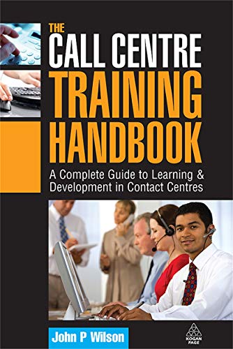 Stock image for The Call Centre Training Handbook : A Complete Guide to Learning and Development in Contact Centres for sale by Better World Books