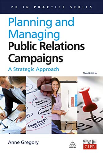 Planning and Managing Public Relations Campaigns: A Strategic Approach (PR in Practice) (9780749451080) by Gregory, Anne