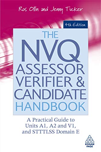 9780749451103: The NVQ Assessor, Verifier and Candidate Handbook: A Practical Guide to Units A1, A2 and V1, and STTTLSS Domain E