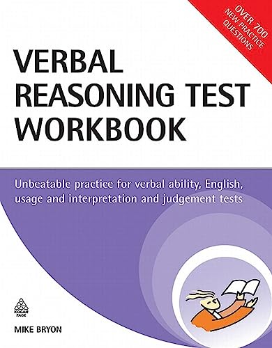 Imagen de archivo de The Verbal Reasoning Test Workbook: Unbeatable Practice for Verbal Ability English Usage and Interpretation and Judgement Tests a la venta por WorldofBooks