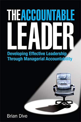 Beispielbild fr The Accountable Leader: Developing Effective Leadership Through Managerial Accountability zum Verkauf von WeBuyBooks