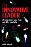 9780749451721: [(The Innovative Leader: How to Inspire Your Team and Drive Creativity )] [Author: Paul Sloane] [Jul-2007]