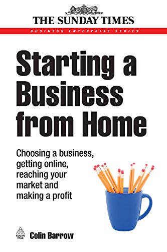 Stock image for Starting a Business from Home: Choosing a Business, Getting Online, Reaching Your Market and Making a Profit (Business Success) for sale by WorldofBooks