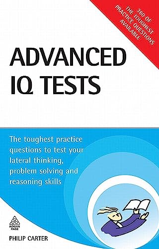9780749452322: Advanced IQ Tests: The Toughest Practice Questions to Test Your Lateral Thinking, Problem Solving and Reasoning Skills