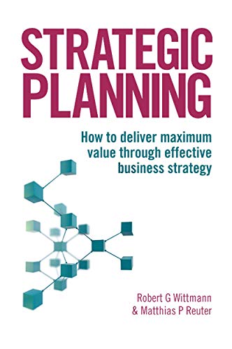 Beispielbild fr Strategic Planning: How to Deliver Maximum Value through Effective Business Strategy zum Verkauf von PAPER CAVALIER US