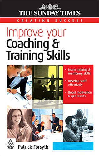 Imagen de archivo de Improve Your Coaching and Training Skills (Creating Success, 25) a la venta por WorldofBooks