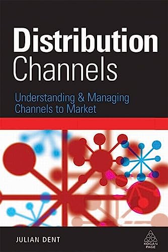 Stock image for Distribution Channels: Understanding and Managing Channels to Market for sale by Greener Books