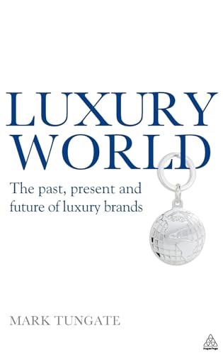 Beispielbild fr Luxury World: The Past, Present and Future of Luxury Brands zum Verkauf von ThriftBooks-Dallas