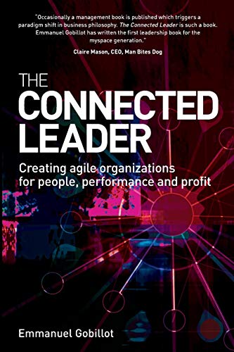 9780749452766: The Connected Leader: Creating Agile Organizations for People, Performance and Profit