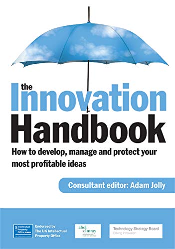 Stock image for The Innovation Handbook: How to Profit from Your Ideas, Intellectual Property and Market Knowledge for sale by WorldofBooks