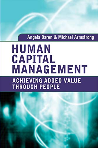 Human Capital Management: Achieving Added Value Through People (9780749453848) by Baron, Angela; Armstrong, Michael