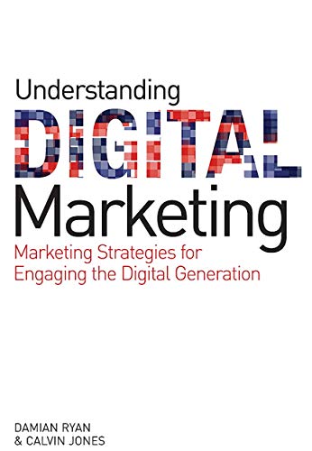 Stock image for Understanding Digital Marketing: Marketing Strategies for Engaging the Digital Generation for sale by Decluttr