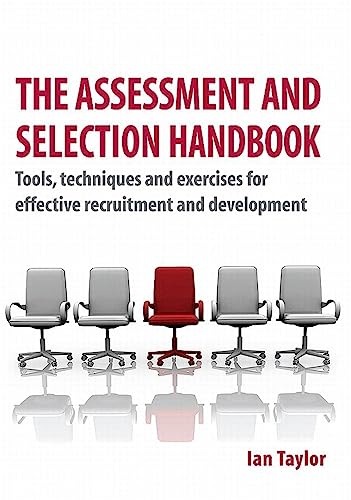 Beispielbild fr The Assessment and Selection Handbook : Tools, Techniques and Exercises for Effective Recruitment and Development zum Verkauf von Better World Books