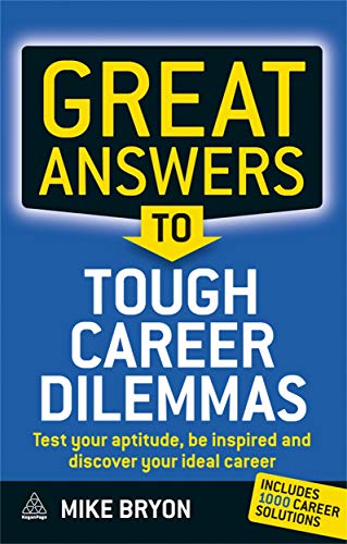 Beispielbild fr Great Answers to Tough Career Dilemmas: Test Your Aptitude, Be Inspired and Discover Your Ideal Career zum Verkauf von WorldofBooks