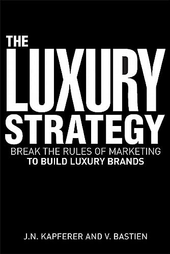 Beispielbild fr The Luxury Strategy: Break the Rules of Marketing to Build Luxury Brands zum Verkauf von Goodwill of Colorado
