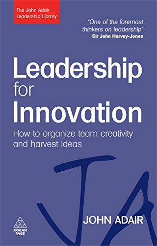 9780749454791: Leadership for Innovation: How to Organize Team Creativity and Harvest Ideas (The John Adair Leadership Library)
