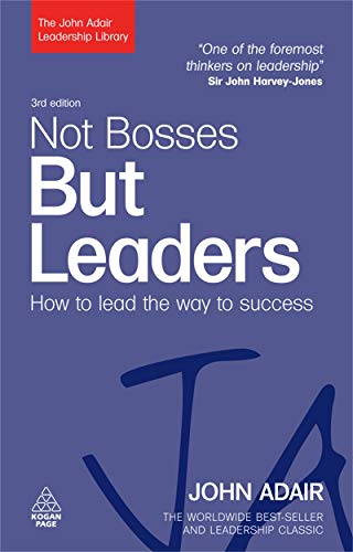 Stock image for Not Bosses but Leaders: How to Lead the Way to Success (The John Adair Leadership Library) for sale by SecondSale