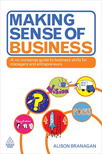 Beispielbild fr Making Sense of Business: A No-nonsense Guide to Business Skills for Managers and Entrepreneurs zum Verkauf von WorldofBooks