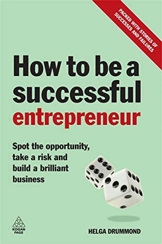 Imagen de archivo de How to be a Successful Entrepreneur: Spot the Opportunity, Take a Risk and Build a Brilliant Business a la venta por WorldofBooks