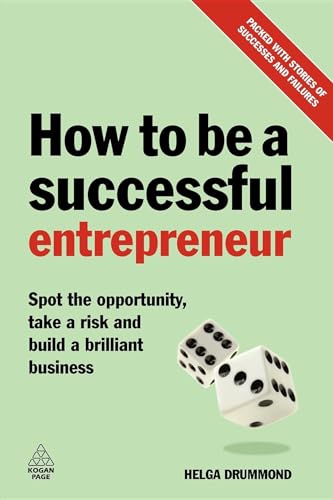 Stock image for How to be a Successful Entrepreneur: Spot the Opportunity, Take a Risk and Build a Brilliant Business for sale by WorldofBooks